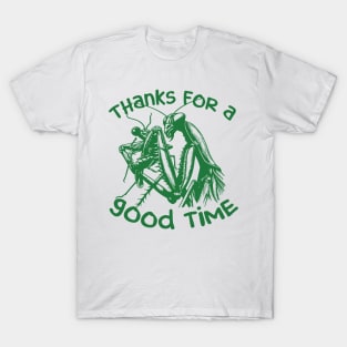 Praying Mantis Thanks For A Good Time Funny Insect Quotes T-Shirt